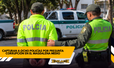 Ocho policías capturados por presunta corrupción en el magdalena medio   enlace televisión barrancabermeja | noticias deportes y entretenimiento en santander